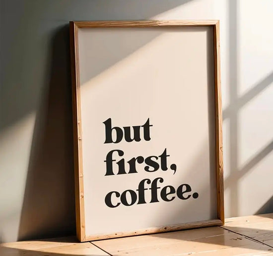 ☕ But First, Coffee – Printti 40x50
